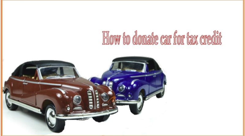 How To Donate Car For Tax Credit