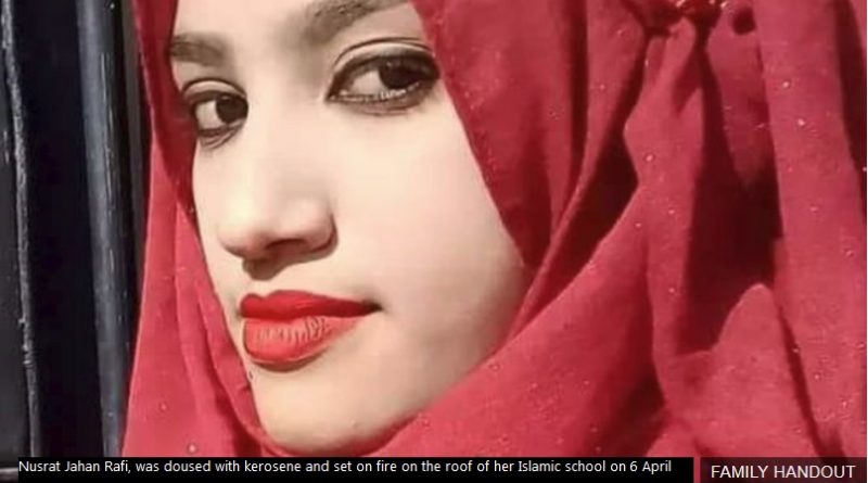 Nusrat Jahan Rafi, was doused with kerosene and set on fire on the roof of her Islamic school on 6 April